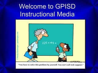 Welcome to GPISD
Instructional Media
 