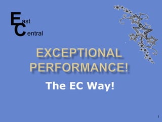 The EC Way!
1
E
C
ast
entral
 