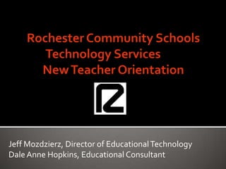 Jeff Mozdzierz, Director of Educational Technology
Dale Anne Hopkins, Educational Consultant
 