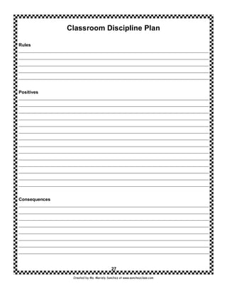 Classroom Discipline Plan

Rules




Positives




Consequences




                                         27
                Created by Ms. Mariely Sanchez at www.sanchezclass.com
 