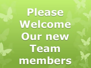 Please welcome our newest Team Members!!