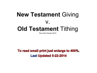 New Testament Giving
v.
Old Testament TithingPaul John Hansen 2014
 