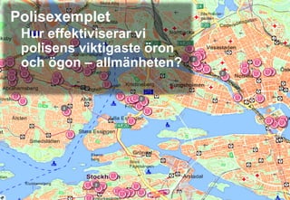 Polisexemplet Hur effektiviserar vi polisens viktigaste öron och ögon – allmänheten? 