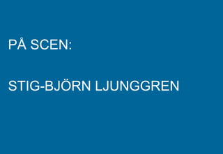 PÅ SCEN: STIG-BJÖRN LJUNGGREN 