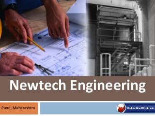 Pune, Maharashtra
Newtech Engineering
 