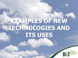 EXAMPLES OF NEW TECHNOLOGIES AND ITS USES 