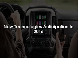 New Technologies Anticipation In 
2016
 
