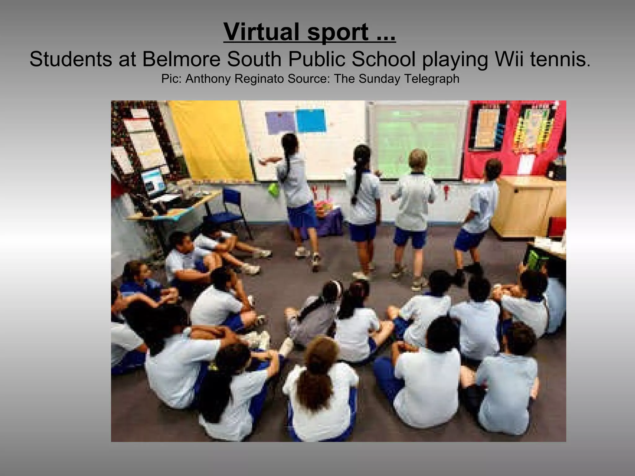 Virtual sport ...   Students at Belmore South Public School playing Wii tennis .  Pic: Anthony Reginato Source: The Sunday Telegraph  