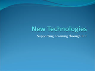 Supporting Learning through ICT 