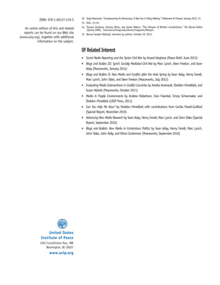 32. Tanja Aitamurto, “Crowdsourcing for Democracy: A New Era in Policy-Making.” Parliament of Finland, January 2012, 27. 
33. Ibid., 23–24. 
34. Thomas Ginsburg, Zachary Elkins, and James Melton, “The Lifespan of Written Constitutions,” The Record Online 
(Spring 2009), www.law.uchicago.edu/alumni/magazine/lifespan. 
35. Besma Soudani Belhadj, interview by authors, October 29, 2013. 
Of Related Interest 
• Social Media Reporting and the Syrian Civil War by Anand Varghese (Peace Brief, June 2013) 
• Blogs and Bullets III: Syria’s Socially Mediated Civil War by Marc Lynch, Deen Freelon, and Sean 
Aday (Peaceworks, January 2014) 
• Blogs and Bullets II: New Media and Conflict after the Arab Spring by Sean Aday, Henry Farrell, 
Marc Lynch, John Sides, and Deen Freelon (Peaceworks, July 2012) 
• Evaluating Media Interventions in Conflict Countries by Amelia Arsenault, Sheldon Himelfarb, and 
Susan Abbott (Peaceworks, October 2011) 
• Media in Fragile Environments by Andrew Robertson, Eran Fraenkel, Emrys Schoemaker, and 
Sheldon Himelfarb (USIP Press, 2011) 
• Can You Help Me Now? by Sheldon Himelfarb with contributions from Cecilia Paradi-Guilford 
(Special Report, November 2010) 
• Advancing New Media Research by Sean Aday, Henry Farrell, Marc Lynch, and John Sides (Special 
Report, September 2010) 
• Blogs and Bullets: New Media in Contentious Politics by Sean Aday, Henry Farrell, Marc Lynch, 
John Sides, John Kelly, and Ethan Zuckerman (Peaceworks, September 2010) 
ISBN: 978-1-60127-219-5 
An online edition of this and related 
reports can be found on our Web site 
(www.usip.org), together with additional 
information on the subject. 
United States 
Institute of Peace 
2301 Constitution Ave., NW 
Washington, DC 20037 
www.usip.org 
