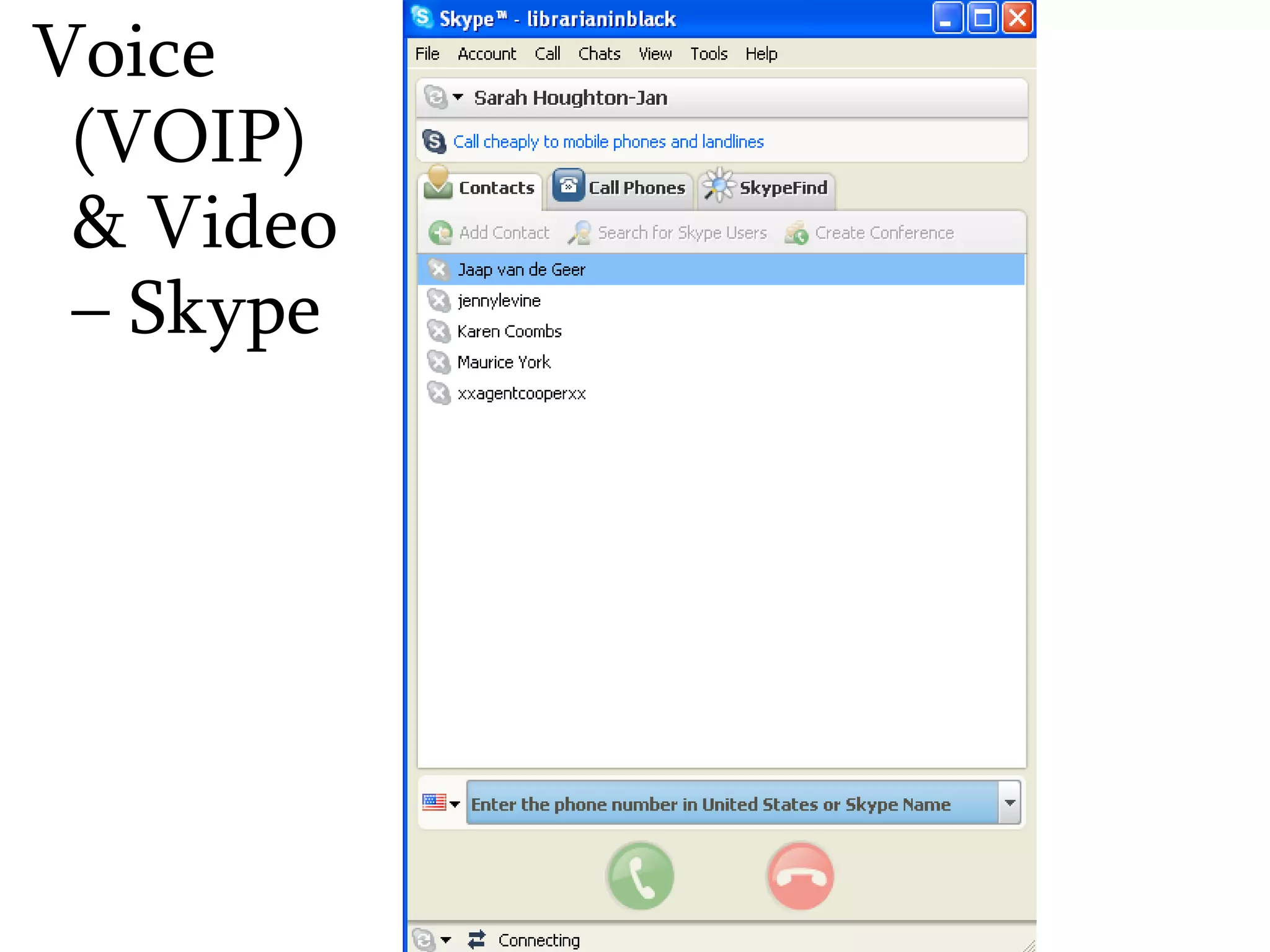 Voice (VOIP)  & Video – Skype 