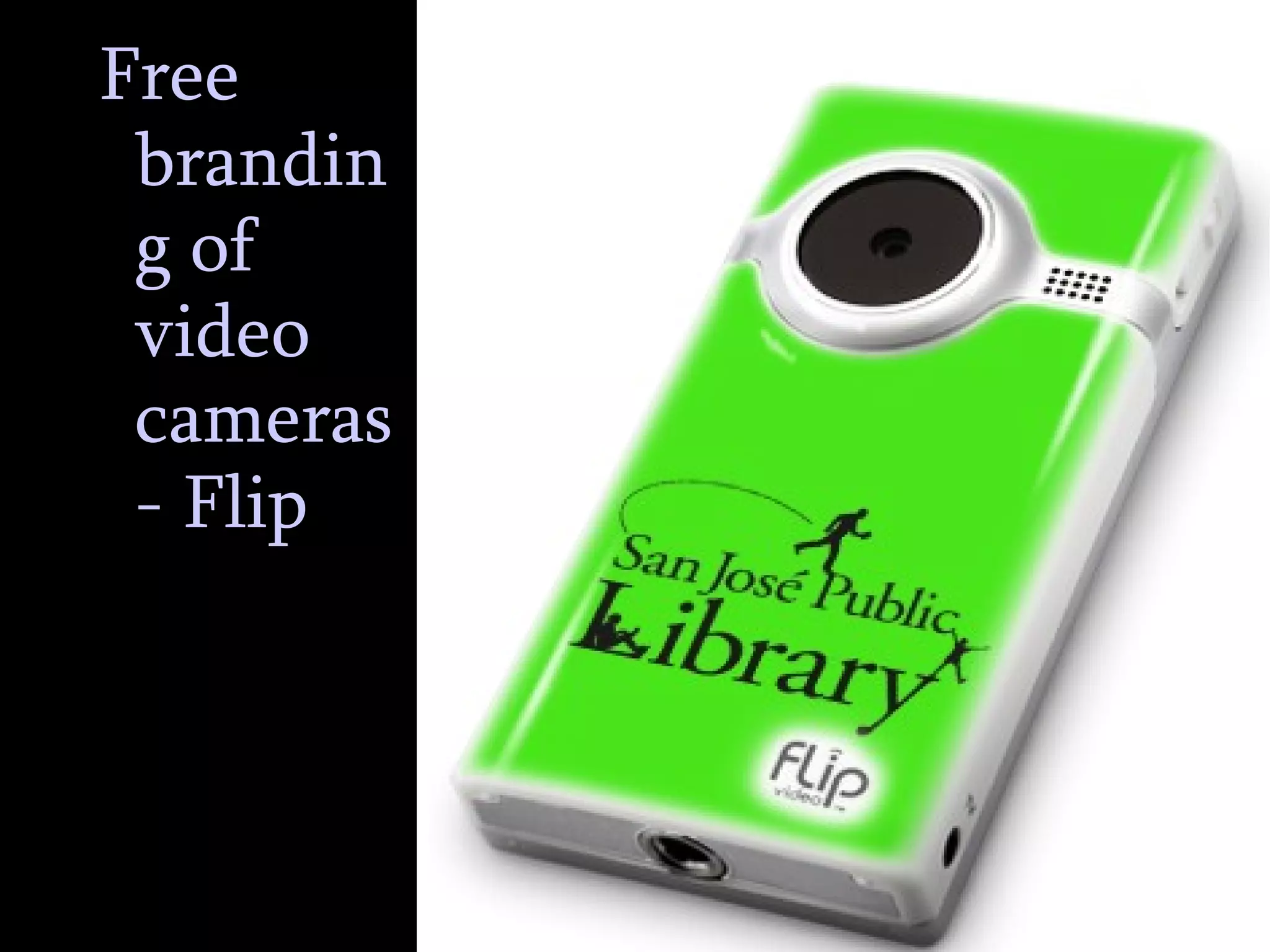 Free branding of video cameras - Flip 