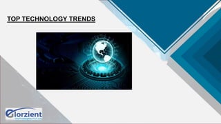 TOP TECHNOLOGY TRENDS
 