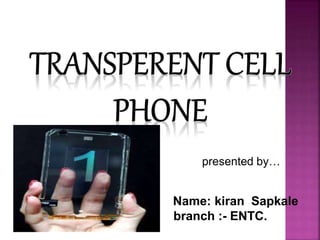 presented by…
Name: kiran Sapkale
branch :- ENTC.
1
 