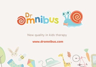 www.dromnibus.com
New quality in kids therapy
 