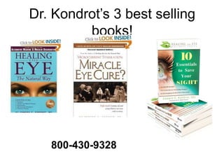 Dr. Kondrot’s 3 best selling
books!
800-430-9328
 