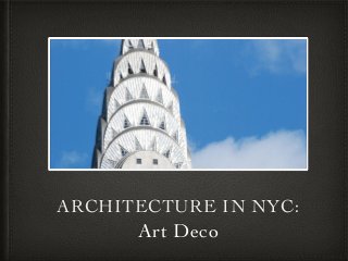 ARCHITECTURE IN NYC:
Art Deco
 