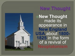 New Thought“…the religion of healthy-mindedness”- William James,The Varietiesof Religious Experience.