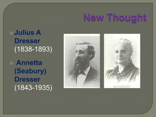 New ThoughtThomas Troward(1847-1916)… the other taproot of New Thoughta member of the British Civil Service served as a Divisional Judge in the Punjab for 25 yearslectured on "Mental Science" (to use his term) … wrote many books…"far and away the ablest statement of the philosophy I have met, beautiful in its sustained clearness of thought and style” (William James)