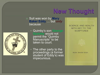 New Thought   Julius A Dresser DresserandAnnetta (Seabury) Dressercontinued more directly in the tradition of Quimby himselfthe first to formally organize what was to become known in time as the “New Thought Movement”competed with Mary Baker Eddy