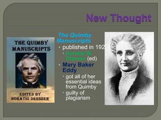 New Thought “To realize that our real life is spiritual was to overcome the illusions of sense-experience with its manifold bondages.”- Julius A Dresser.