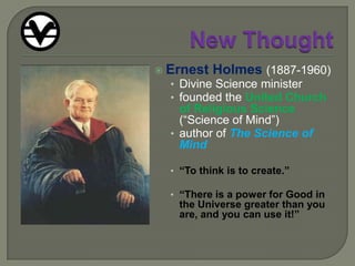 New Thought	Emma Curtis Hopkins(1849-1925)known as the “Teacher of Teachers”inspired by the medieval mystic Joachim of Fiorebroke from Mary Baker Eddy …