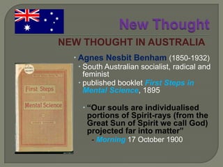 New ThoughtEmma Curtis Hopkins(1849-1925) …brought together and focused the national New Thought movement in 1886-88 with the base in Chicagothen transmitted her ideas and methods to certain students who would later become the founders of all of the major New Thought denominations, centres and schools, including the following …