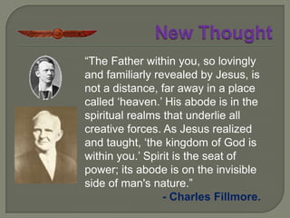 What is ‘New Thought’?    A system of thought which affirms the unity of God with man, the perfection of all life, and the immortality and eternity of the individual soul forever expanding.- Dr Ernest Holmes.