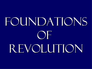 Foundations of  revolution 