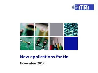 New applications for tin
November 2012
 
