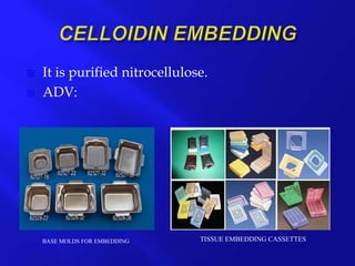  It is purified nitrocellulose.
 ADV:
BASE MOLDS FOR EMBEDDING TISSUE EMBEDDING CASSETTES
 
