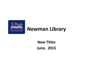 Newman Library
New Titles
Term 2
2017
 
