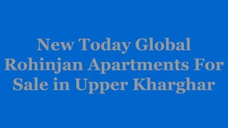 New Today Global
Rohinjan Apartments For
Sale in Upper Kharghar
 