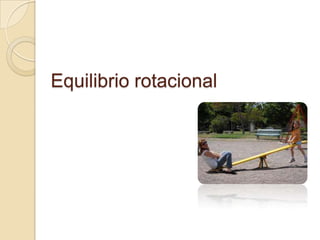 Equilibrio rotacional
 