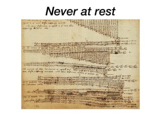 Never at rest
 
