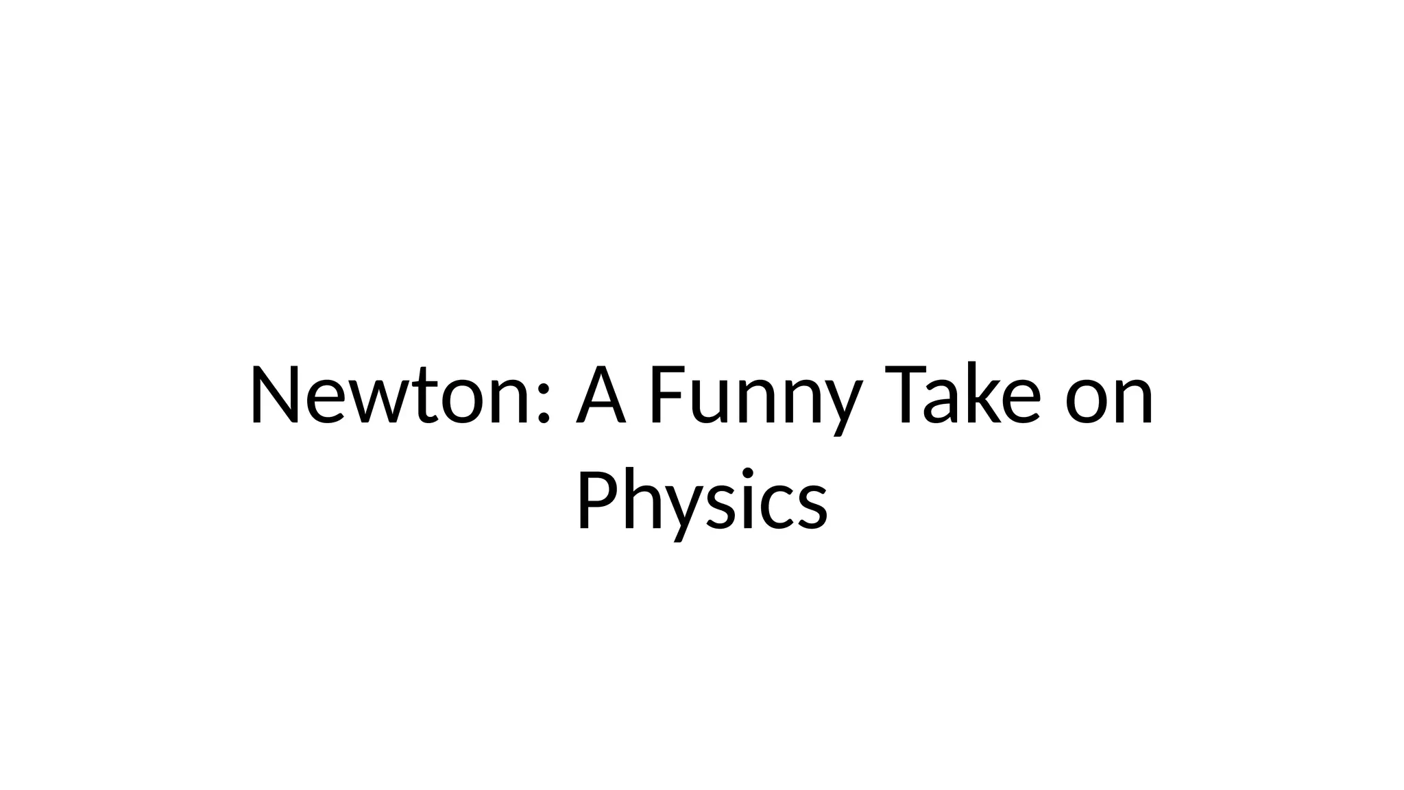 Sir Isaac Newton: A Funny Take on Physics | PPTX, image size:2048x1152