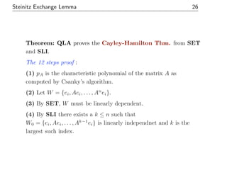 Steinitz Exchange Lemma 26
Theorem: QLA proves the Cayley-Hamilton Thm. from SET
and SLI.
The 12 steps proof :
(1) pA is t...
