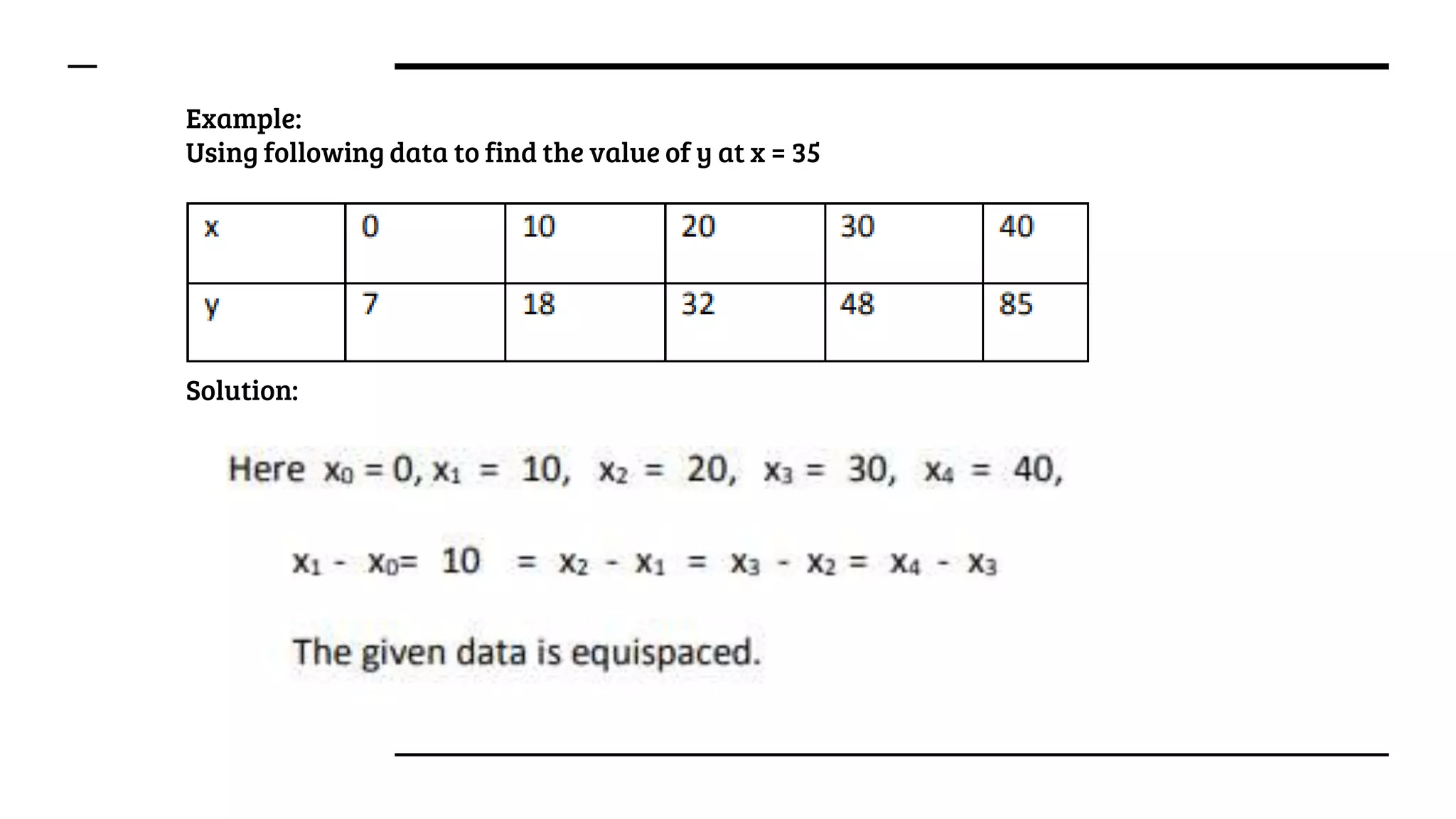 Example:
Using following data to find the value of y at x = 35
Solution: