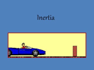Inertia 
 