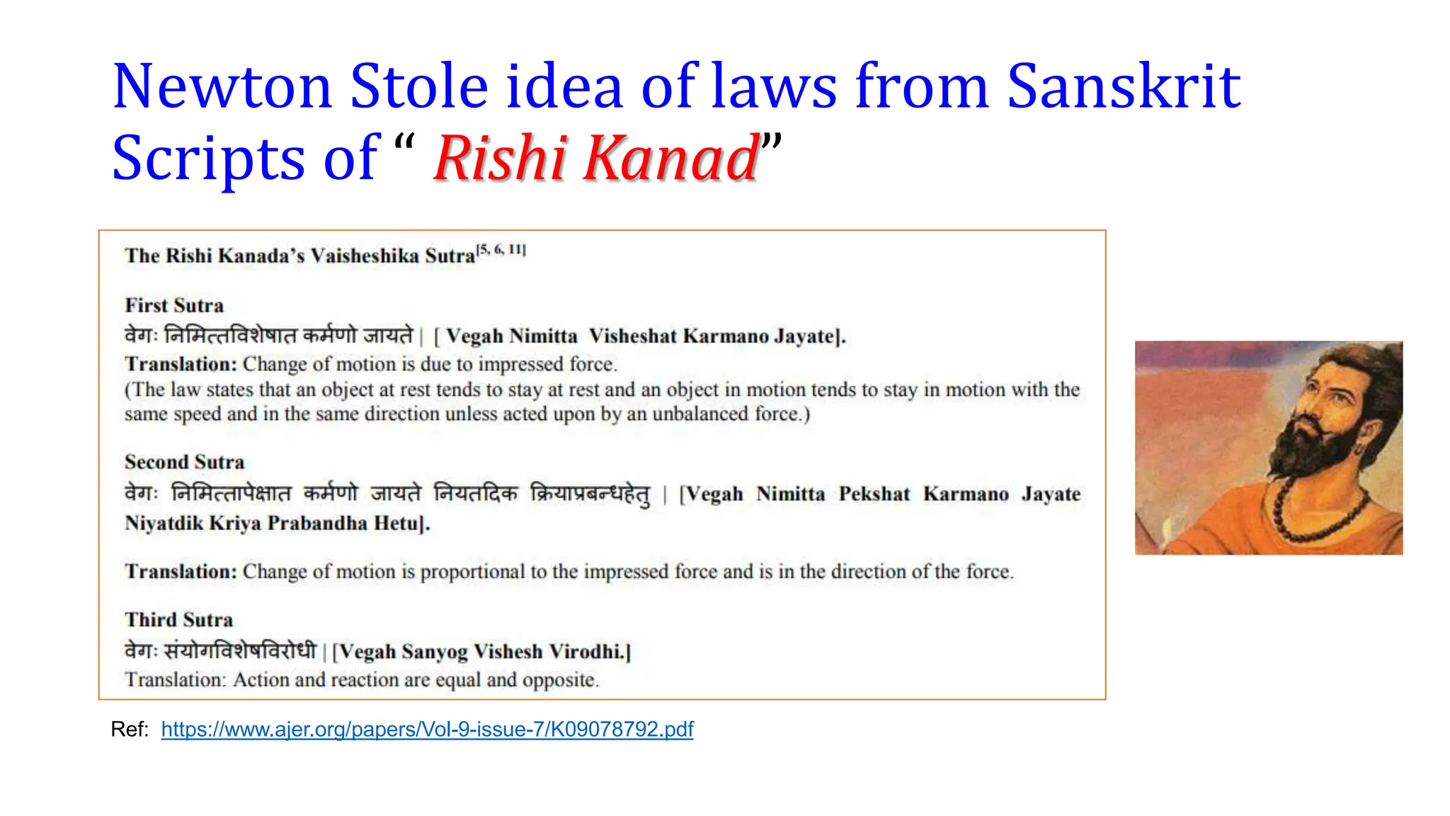 Newton Stole idea of laws from Sanskrit
Scripts of “ Rishi Kanad”
Ref: https://www.ajer.org/papers/Vol-9-issue-7/K09078792.pdf
 