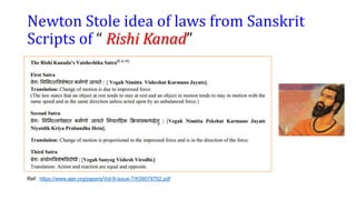 Newton Stole idea of laws from Sanskrit
Scripts of “ Rishi Kanad”
Ref: https://www.ajer.org/papers/Vol-9-issue-7/K09078792.pdf
 