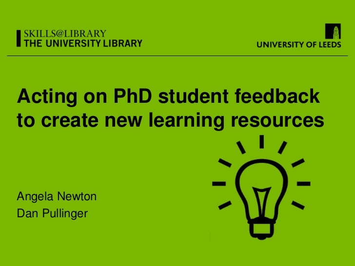 Acting on PhD student feedbackto create new learning resourcesAngela NewtonDan Pullinger 