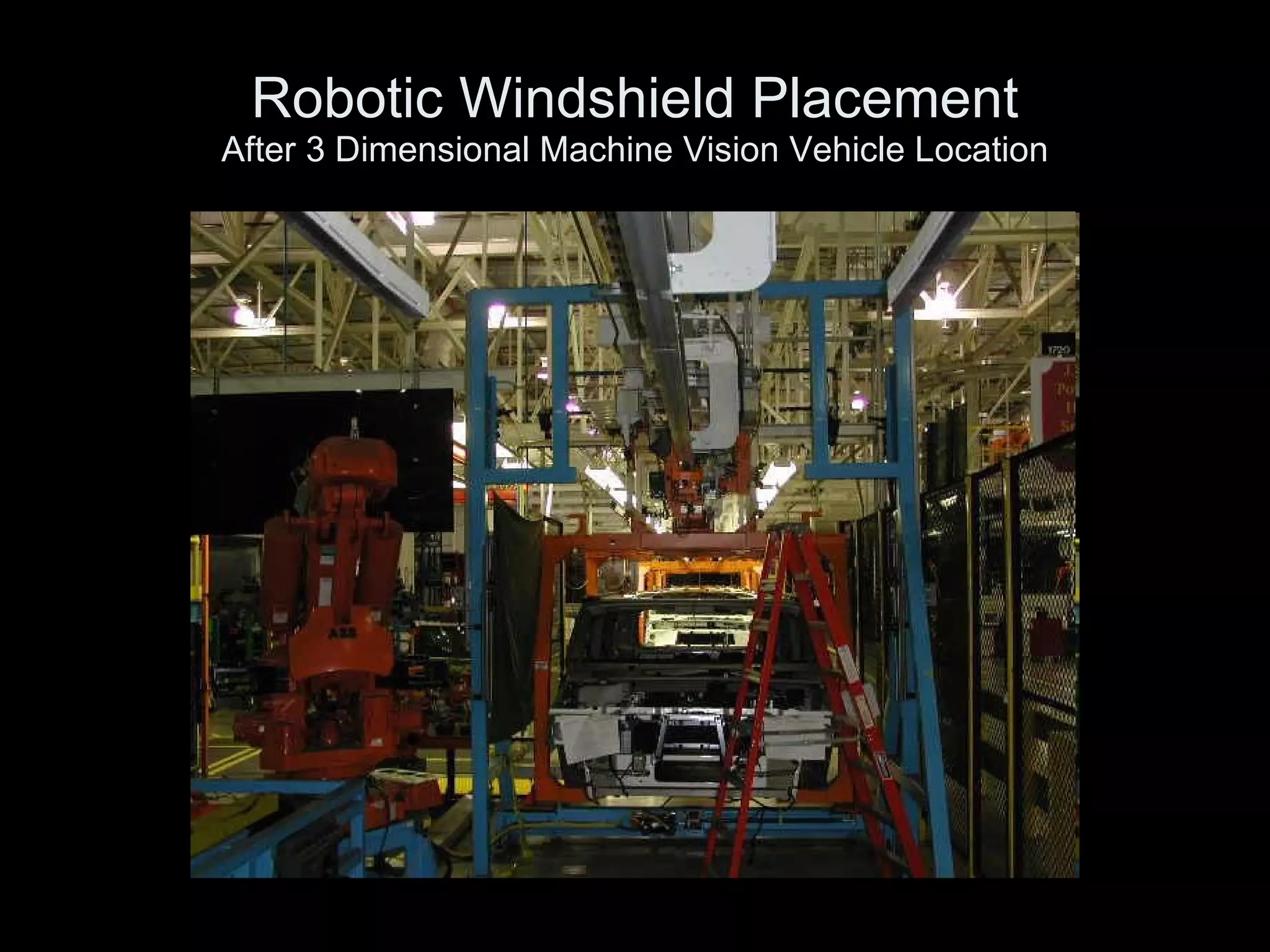 Robotic Windshield Placement After 3 Dimensional Machine Vision Vehicle Location 