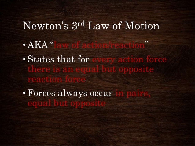 newton s 3rd law of motion According to newton's third law of motion, whenever two objects interact, they exert this is often worded as 'every action has an equal and opposite reaction. newton s 3rd law of motion According to newton's third law of motion, whenever two objects interact, they exert this is often worded as 'every action has an equal and opposite reaction.