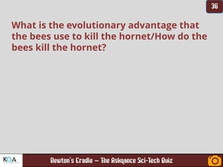 –
What is the evolutionary advantage that
the bees use to kill the hornet/How do the
bees kill the hornet?
 