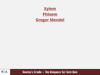 –
Xylem
Phloem
Gregor Mendel
 