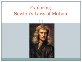 Exploring
Newton’s Laws of Motion

 