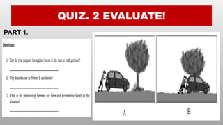 QUIZ. 2 EVALUATE!
PART 1.
 