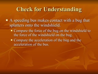 Check for Understanding <ul><li>A speeding bus makes contact with a bug that splatters onto the windshield. </li></ul><ul>...