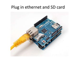 Plug in ethernet and SD card
 